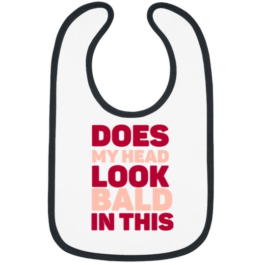 Discover Does my head look Bald in this Bibs