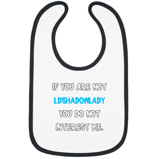 Discover 1 If you are not-LDShadowLady Bibs