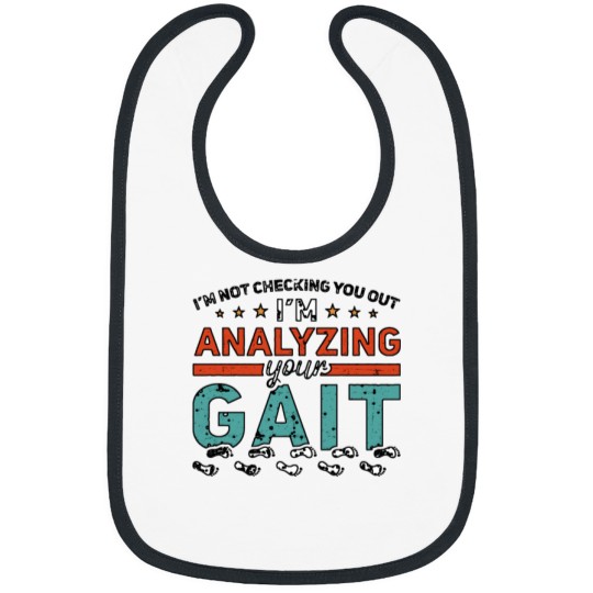 Discover I'm Not Checking You Out I'm Analyzing Your Gait Shirt Bibs