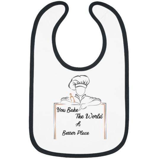 Discover You Bake The World A Better Place Bibs