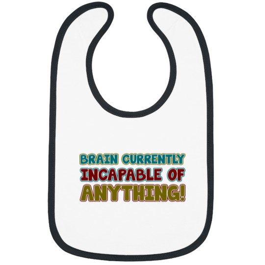 Discover brain currently incapable of anything Bibs