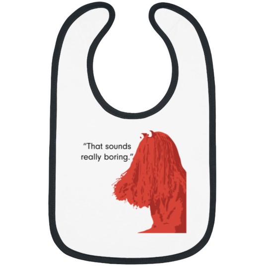 Discover That sound really boring._quot_ Bibs