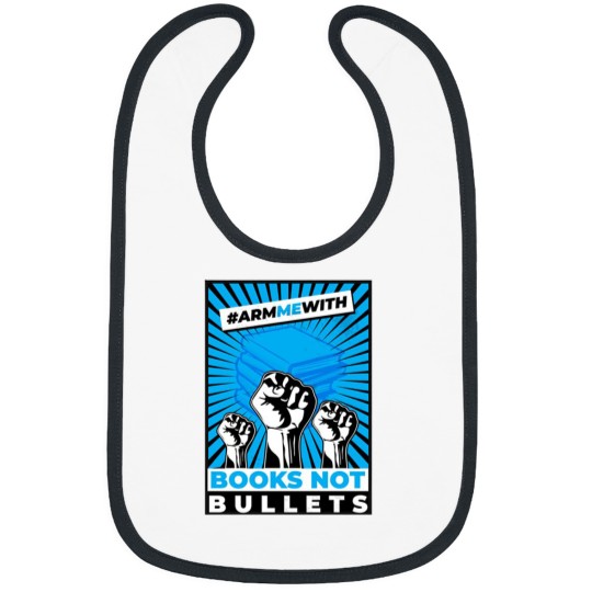 Discover Arm Me With Books Not Bullets Bibs