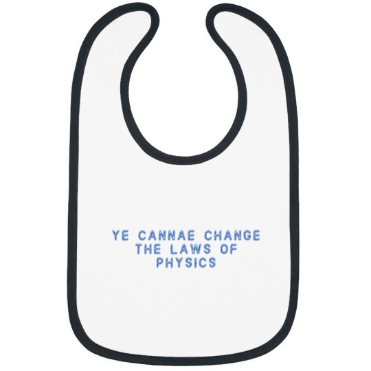 Discover Ye Cannae Change The Laws Of Physics42png Bibs