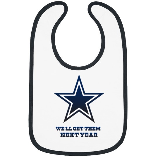 Discover Cowboys We'll Get them Next Year Bibs