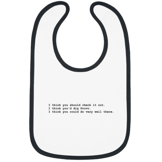 Discover quot;I think youd dig Provo.quot; Bibs
