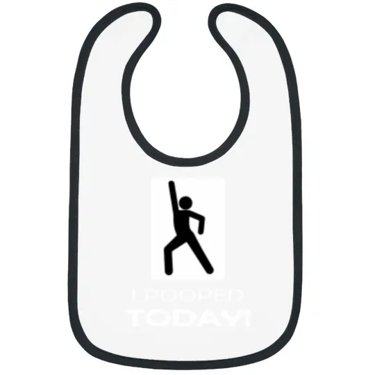 Discover Funny I Pooped Today Humor I pooped Bibs