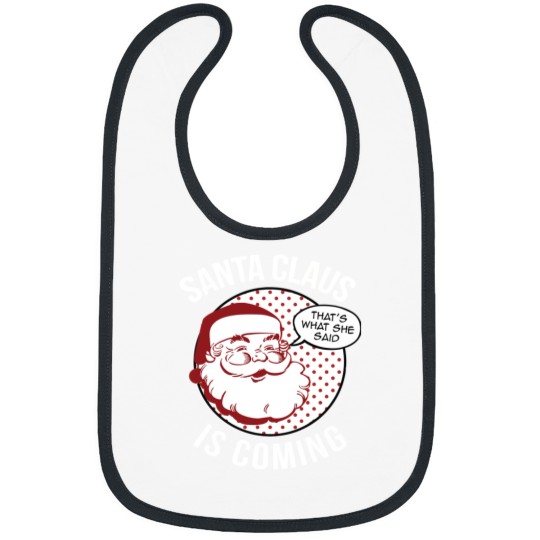 Discover Santa Claus Is Coming That What She Said Christmas Costume Bibs