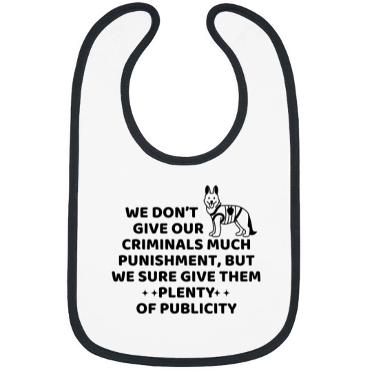 Discover We don’t give our criminals much punishment, but we sure give them plenty of publicity. dog police q Bibs
