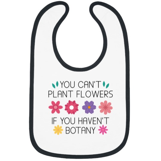 Discover You Can’t Plant Flowers If You Haven’t Botany Relaxed Fit Bibs