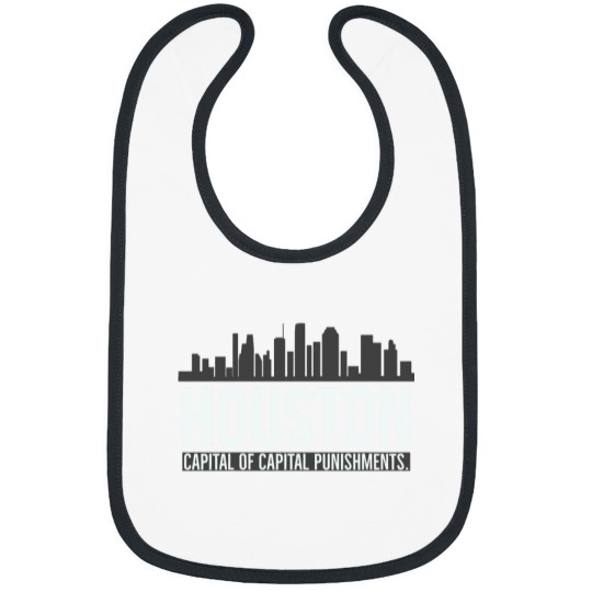 Discover Houston Capital of capital punishment. Bibs