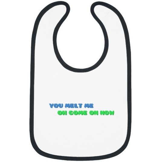 Discover YOU MELT ME OH COME ON NOW Active Bibs