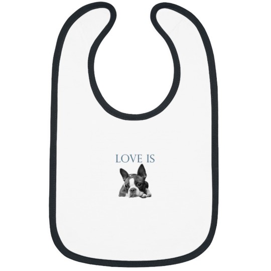 Discover Love Is Boston Terrier Bostie Bibs