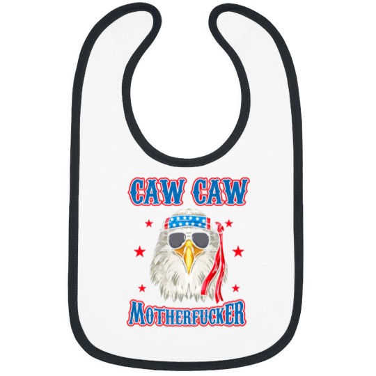 Discover Caw Caw Motherfucker! Funny 4th of July Patriotic Bibs