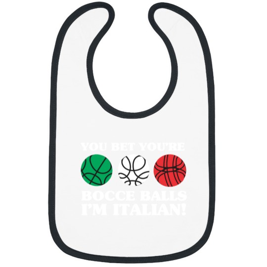 Discover You Bet your Bocce Balls - I'm Italian Bibs