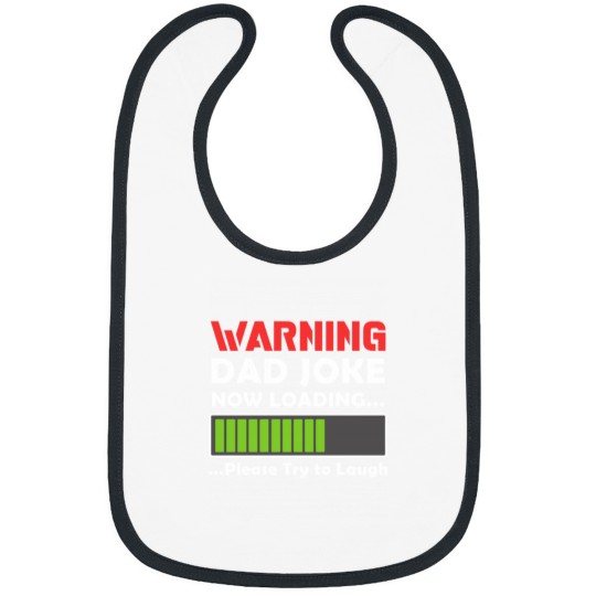 Discover Warning Dad Joke Now Loading Please Try To Laugh54 Bibs