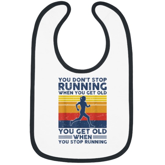 Discover You Dont Stop Running When You Get Old You Get Old Running Bibs
