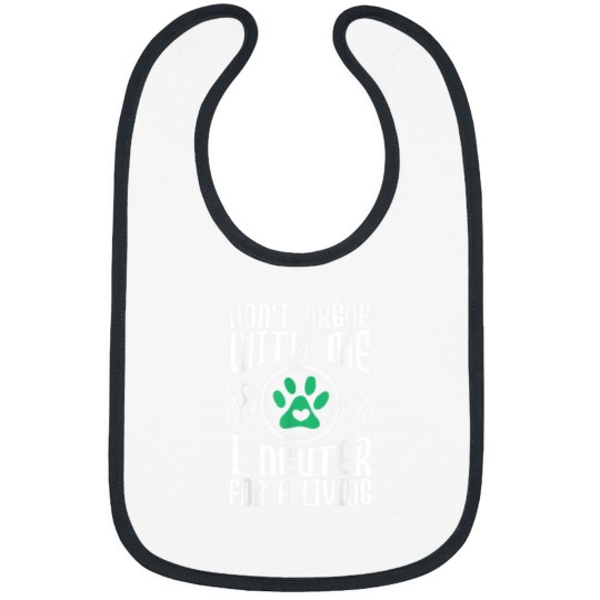 Discover Dont Argue With Me I Neuter For Living Vet Veterinarian Bibs