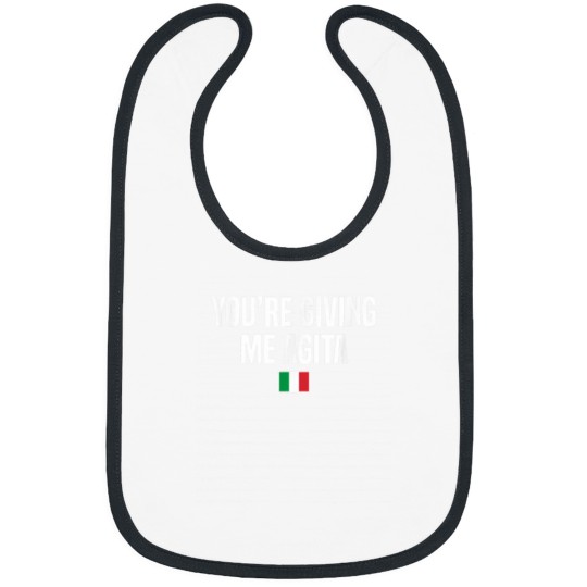 Discover Youre Giving Me Agita Italian Slang Italian Saying Bibs