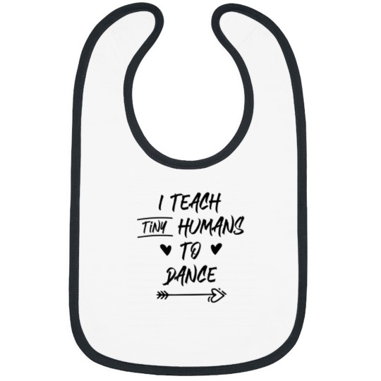 Discover I Teach Tiny Humans to Dance Shirt Funny Dance Teacher Gift Bibs