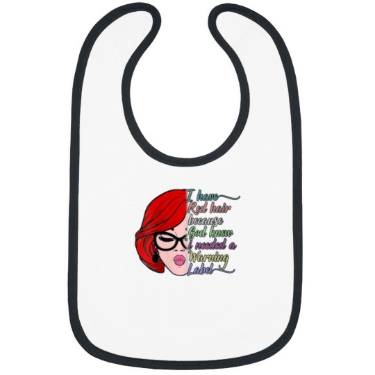 Discover I Have Red Hair Because God Knew I Needed a Warning Label Bibs