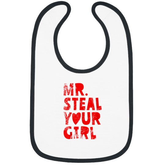 Discover Mr Steal Your Girl Toddler Valentines Day Mr Steal Your Girl Bibs