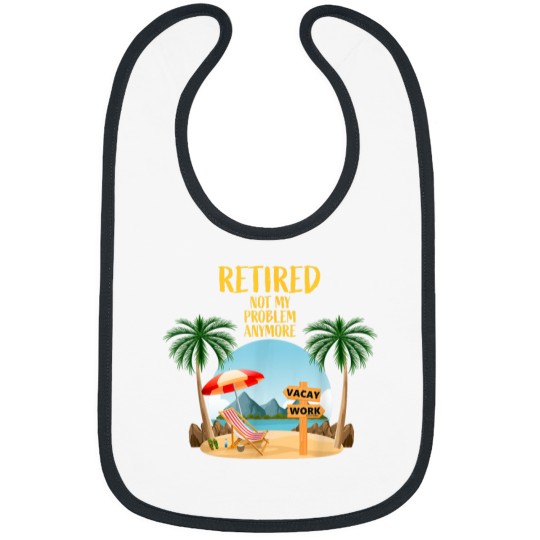 Discover Not My Problem Retired 2023 Retirement Retiree for Men Women Bibs