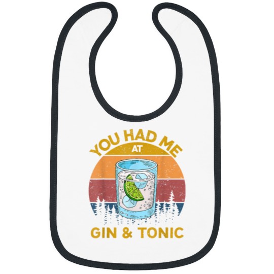 Discover You Had Me At Gin And Tonic Gin Glass Present Men Women 9321 Bibs