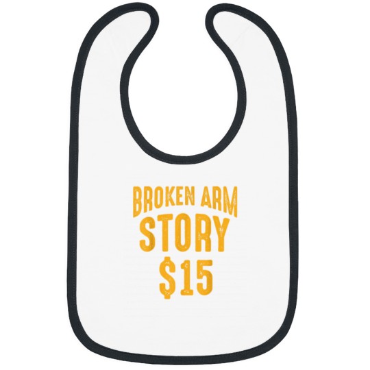 Discover Broken Arm Story Get Well Gifts Funny Injury Quotes Sarcasm Bibs