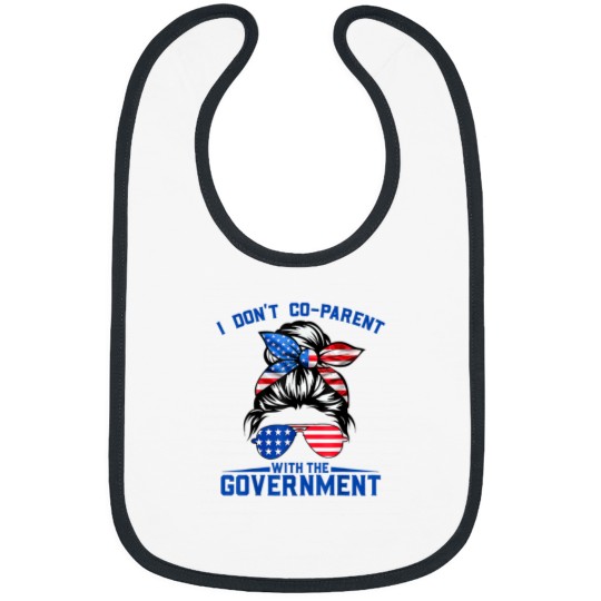 Discover I Dont CoParent With The Government Funny Parenting Mom Bibs