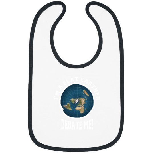 Discover I_m A Flat Earther Debate Me! Funny Flat Earth Design Bibs