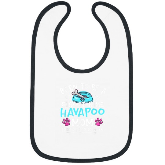 Discover Born To Be A Havapoo Mom Funny Havadoodle Humor Poovanese Bibs