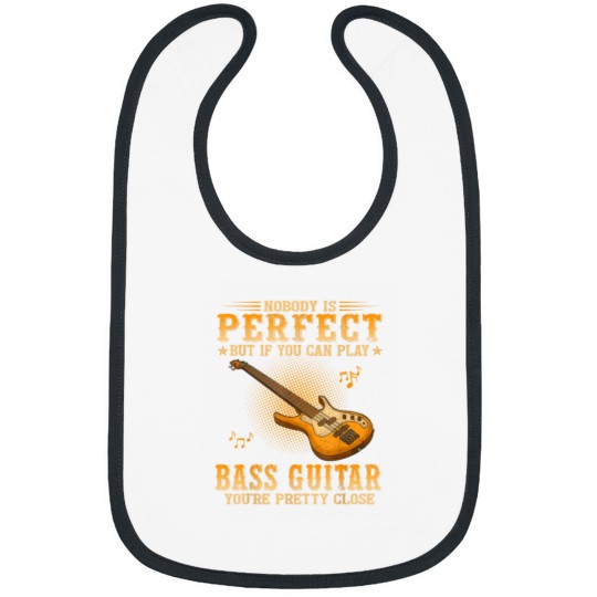 Discover Nobody Is Perfect But If You Can Play Bass Guitar Youre Bibs