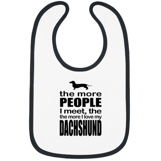Discover More People I Meet The More I Love My Dachshund Dog Bibs