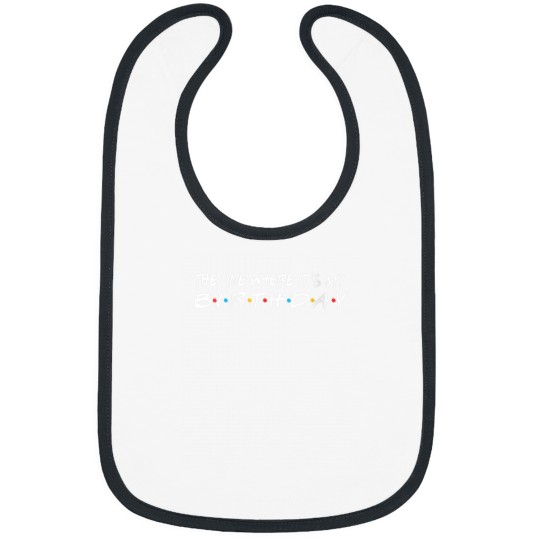 Discover The One Where Its My Birthday Funny Bibs