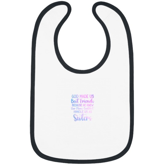Discover God Made Us Best Friends because He Knew Our Moms Women Bibs