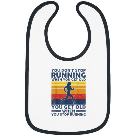 Discover You Dont Stop Running When You Get Old You Get Old Running Bibs