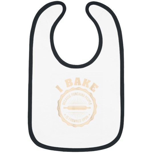 Discover I Bake Because Punching People Is Frowned Upon Funny T shirt Bibs