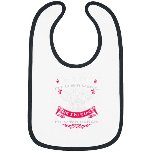 Discover I Dont Ride My Own Bike But I Do Ride My Own Biker Funny Bibs