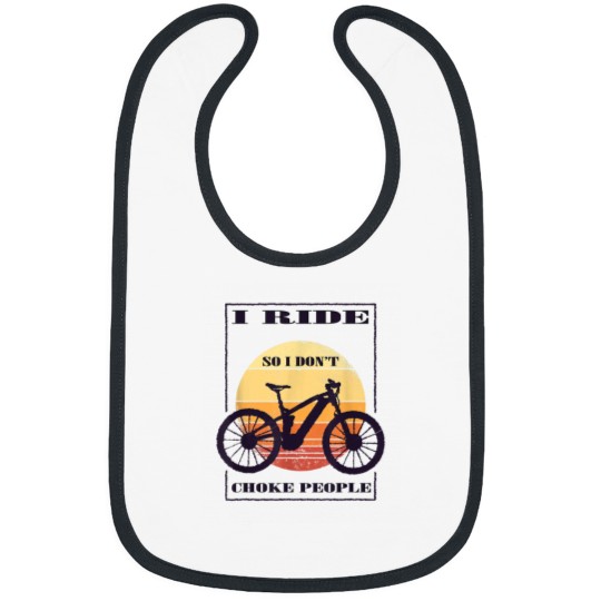 Discover I Ride So I Dont Choke People 4529 Bibs