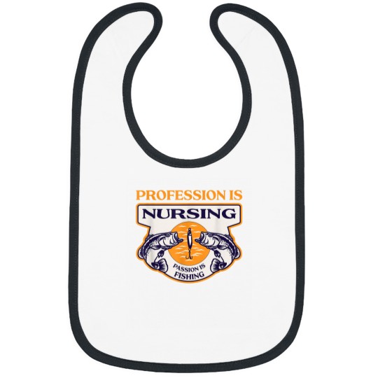 Discover Profession Is Nursing Passion Is Fishing Funny Nurse Humor Bibs