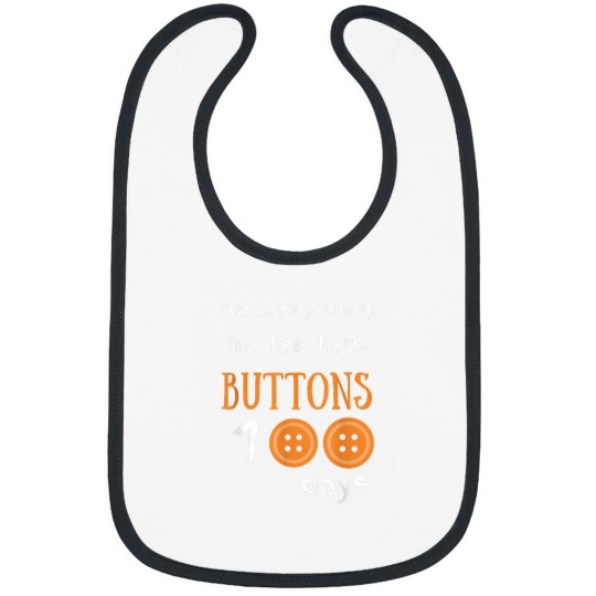 Discover Ive Been Pushing My Teachers Buttons 100 days Funny School Bibs