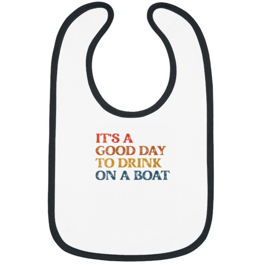 Discover Its A Good Day To Drink On a Boat Bibs