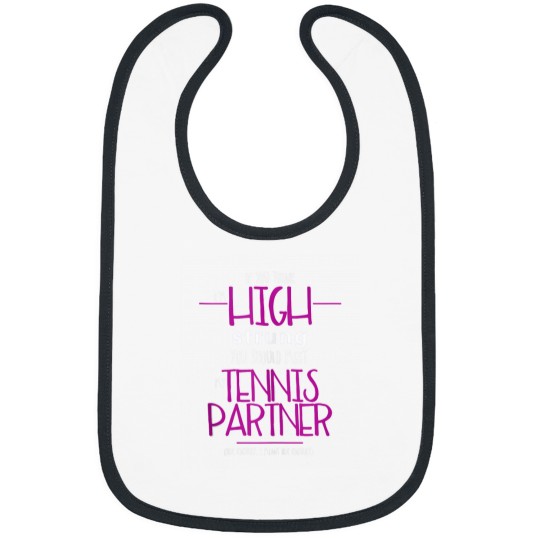 Discover You Think Im High Strung You Should Meet my Tennis Partner 9113 Bibs