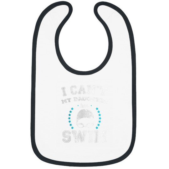 Discover I Cant My Daughter Has Swim Sports Parents T Shirt Bibs