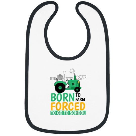 Discover Born to Farm Forced to Go to School Funny Bib