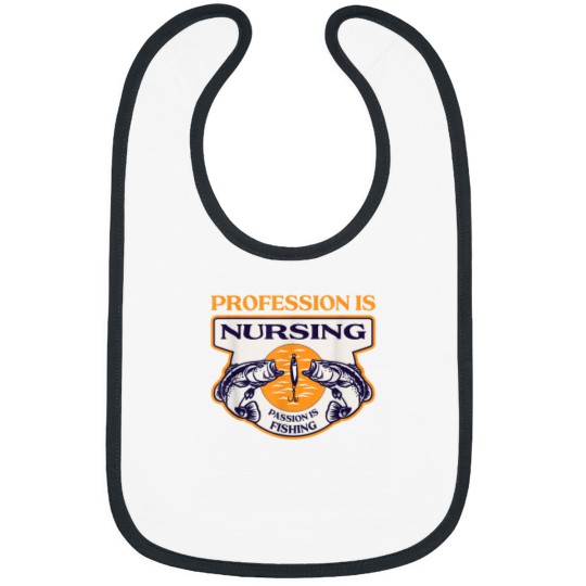 Discover Profession Is Nursing Passion Is Fishing Funny Nurse Humor Bibs