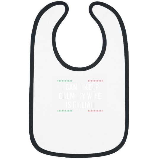 Discover I Cant Keep Calm My Wife Is Italian Funny Husband Humor Bibs