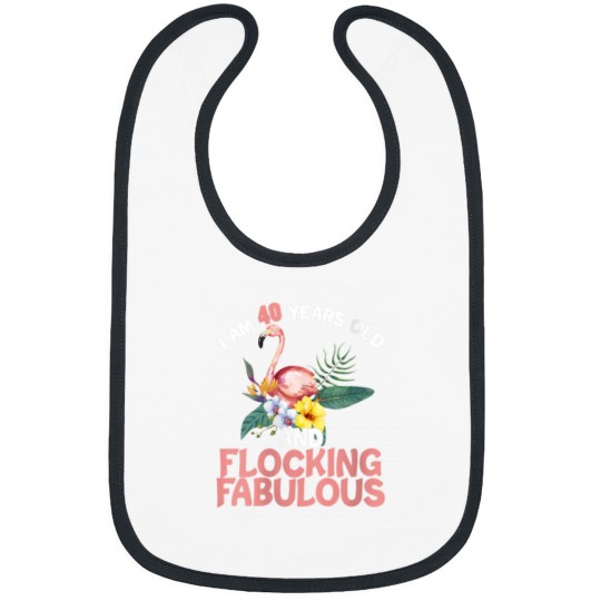 Discover I am 40 Years Old Flocking Fabulous 40th Birthday Flamingo Bibs