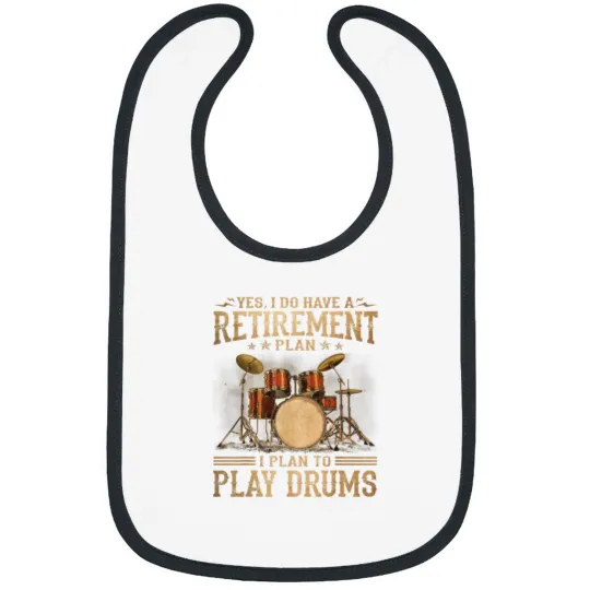 Discover Retirement Plan I Plan To Play Drums Bibs